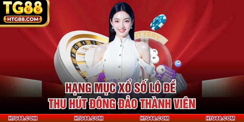 Hạng mục xổ số lô đề thu hút đông đảo thành viên