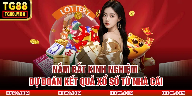 Nắm bắt kinh nghiệm dự đoán kết quả xổ số từ nhà cái