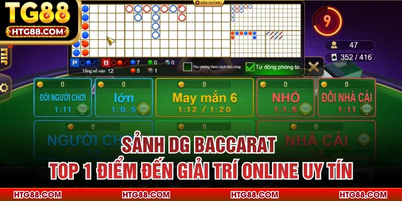 Sảnh DG Baccarat - Top 1 Điểm Đến Giải Trí Online Uy Tín